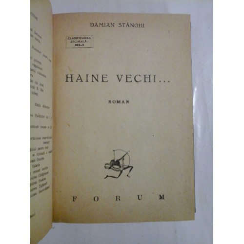 HAINE VECHI... roman - DAMIAN STANOIU - Editura Forum, 1947 HAINE VECHI... roman - DAMIAN STANOIU - Editura Forum, 1947